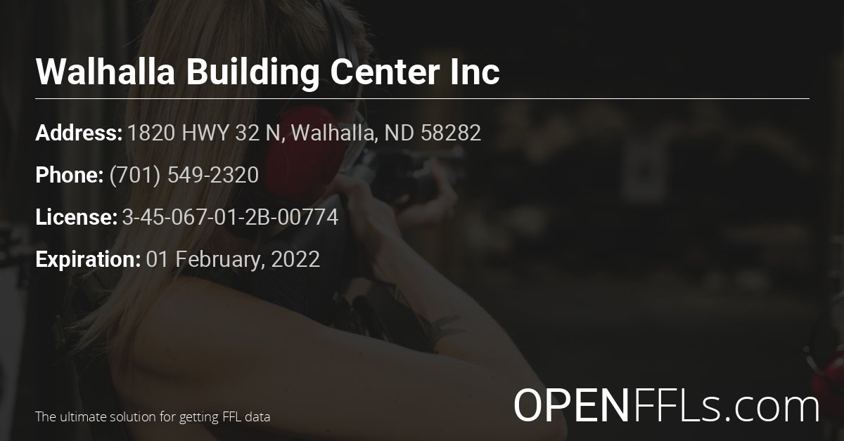 FFL Walhalla Building Center Inc 3-45-067-01-2B-00774 info card