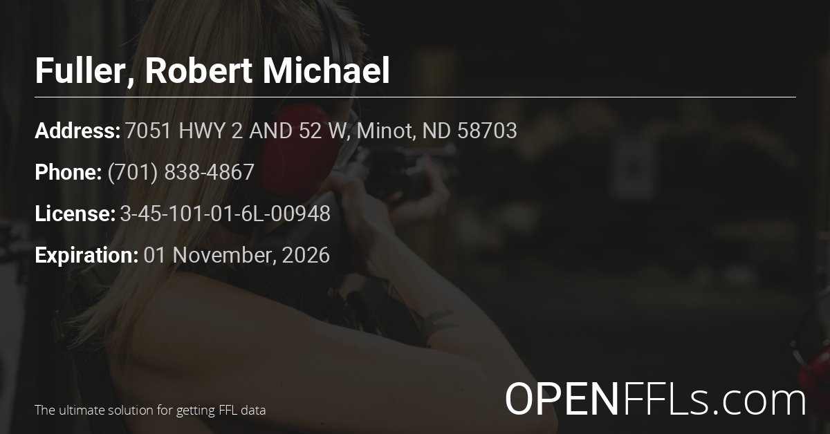 FFL Fuller, Robert Michael 3-45-101-01-6L-00948 info card