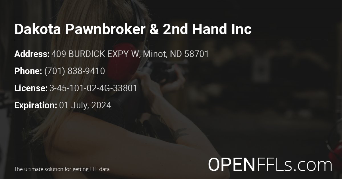 FFL Dakota Pawnbroker & 2nd Hand Inc 3-45-101-02-4G-33801 info card