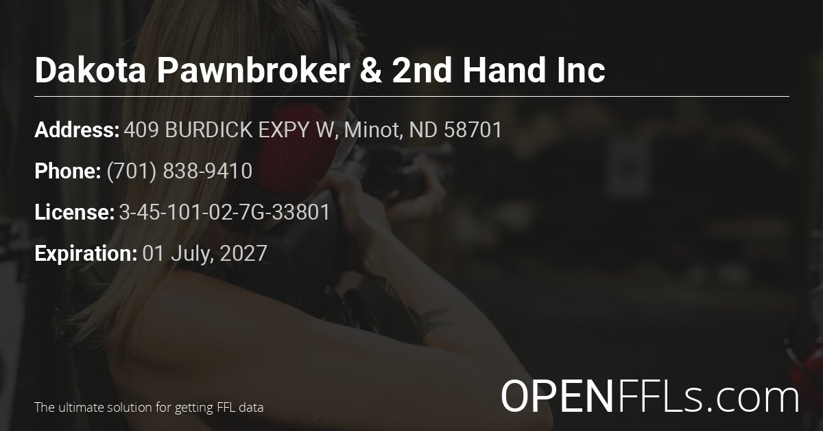 FFL Dakota Pawnbroker & 2nd Hand Inc 3-45-101-02-7G-33801 info card