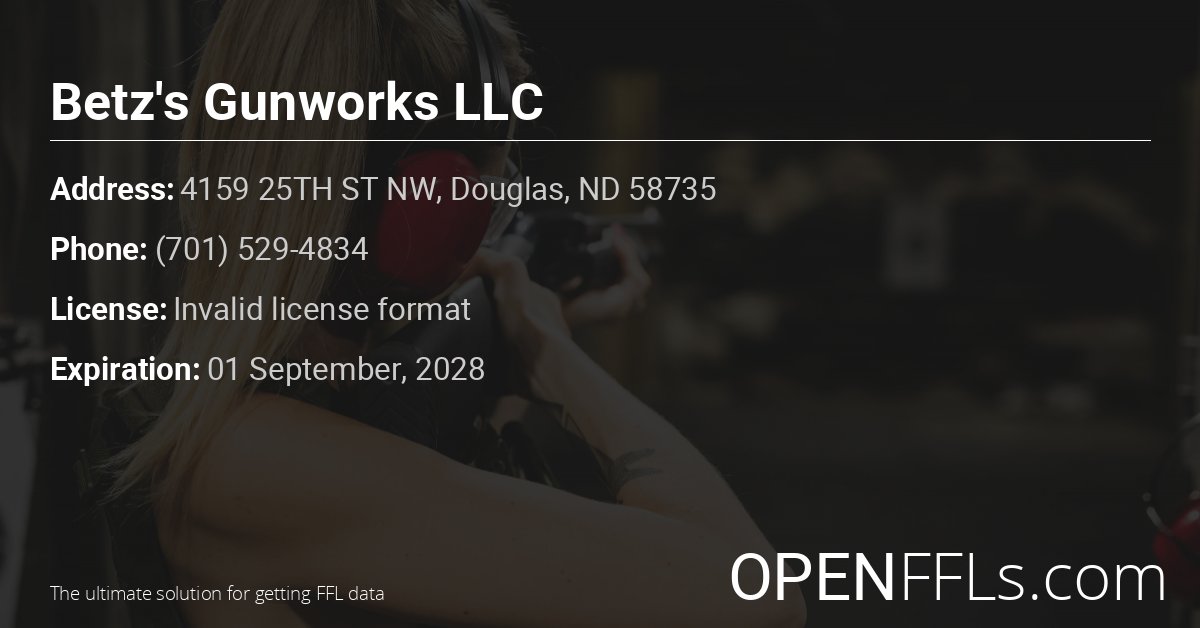FFL Betz's Gunworks LLC Invalid license format info card